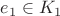 $e_1\in K_1$