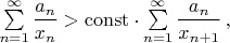 $\sum\limits_{n=1}^{\infty}\dfrac{a_n}{x_{n}}>\mathrm{const}\cdot\sum\limits_{n=1}^{\infty}\dfrac{a_n}{x_{n+1}}\,,$