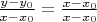 $\frac{y-y_0}{x-x_0}=\frac{x-x_0}{x-x_0}$