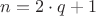 $n=2\cdot q+1$