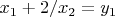 $x_1+2/x_2 = y_1$