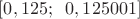$[0,125;\;\; 0,125001]$