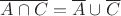 $\overline{A \cap C}=\overline{A}\cup\overline{C}$