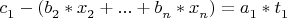 $c^{}_{1} - (b^{}_{2}*x^{}_{2} + ... + b^{}_{n}*x^{}_{n}) = a^{}_{1} * t^{}_{1}$