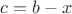 $c=b-x$