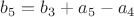 $b_5=b_3+a_5-a_4$