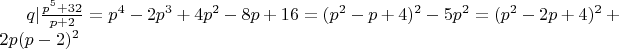 $q|\frac{p^5+32}{p+2}=p^4-2p^3+4p^2-8p+16=(p^2-p+4)^2-5p^2=(p^2-2p+4)^2+2p(p-2)^2$