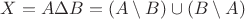 $X = A \Delta B = (A \setminus B) \cup (B \setminus A)$