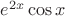 $e^{2x}\cos x$