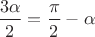$\dfrac{3\alpha}2=\dfrac{\pi}2-\alpha$ $\dfrac{3\alpha}2=\dfrac{\pi}2-\alpha$