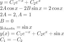 $\\
y=C_{1}e^{-x}+C_{2}e^{x}\\
2A\cos x -2B\sin x=2\cos x\\
2A=2,A=1\\
B=0\\
y_{chastn}=\sin x\\
y(x)=C_{1}e^{-x}+C_{2}e^{x}+\sin x\\
C_{1}=-C_{2}
$