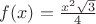 $f(x)=\frac{x^2 \sqrt{3}}{4}$