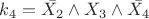$k_4 = \bar{X_2} \wedge X_3 \wedge \bar{X_4}$