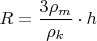 $R=\dfrac {3\rho_m}{\rho_k}\cdot h$