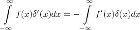 $$\int\limits_{-\infty}^{\infty}f(x)\delta'(x)dx = -\int\limits_{-\infty}^{\infty}f'(x)\delta(x)dx$$