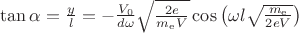 $\tan{\alpha}=\frac{y}{l}= -\frac{V_{0}}{d \omega}\sqrt{\frac{2e}{m_\mathrm{e}V}}\cos{\left( \omega l \sqrt{ \frac{m_\mathrm{e}}{2 e V} \right)} $