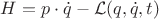 $ H = p \cdot \dot{q} - \mathcal{L}(q, \dot{q},t)$