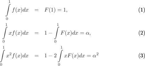\begin{eqnarray}
\int\limits_0^1 f(x) dx &=& F(1)=1,\\
\int\limits_0^1 x f(x) dx &=& 1-\int\limits_0^1 F(x) dx = \alpha, \\
\int\limits_0^1 x^2 f(x) dx &=& 1-2\int\limits_0^1 x F(x) dx = \alpha^2 
\end{eqnarray}