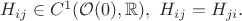 $H_{ij} \in C^1(\mathcal O(0), \mathbb{R}), \ H_{ij} = H_{ji}.$