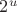 $2^{u}$