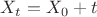 $X_t= X_0+t$