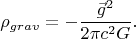 $$\rho_{grav}=-\frac{\vec{g}^2}{2\pi c^2 G}.$$