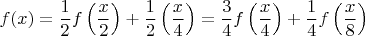 $$
f(x)=\frac12f\left(\frac x2\right)+\frac12\left(\frac x4\right)=\frac34f\left(\frac x4\right)+\frac14f\left(\frac x8\right)
$$