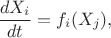 $$\frac{dX_i}{dt}=f_i(X_j),$$