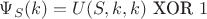 $$ \Psi_S(k) = U(S,k,k) \ \text{XOR} \  1$$