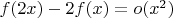 $f(2x)-2f(x)=o(x^2)$