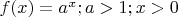 $f(x)=a^x; a>1;x>0$