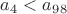 $a_4 < a_9_8$