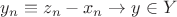 $y_n\equiv z_n-x_n\to y\in Y$
