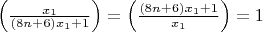 $\left(\frac{x_1}{(8n+6)x_1 + 1}\right) = \left(\frac{(8n+6)x_1 + 1}{x_1}\right) = 1$