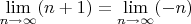 $\lim\limits_{n \to \infty}(n + 1) = \lim\limits_{n \to \infty}(-n)$