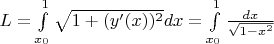 $L=\int\limits_{x_0}^1 \sqrt{1+(y'(x))^2} dx = \int\limits_{x_0}^1 \frac {dx}{\sqrt{1-x^2}}$
