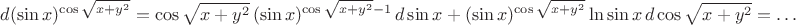 $d{(\sin x)^{\cos \sqrt{x+y^2}}=\cos{\sqrt{x+y^2}\,(\sin x)^{\cos{\sqrt{x+y^2}}-1}\,d\sin x+(\sin x)^{\cos \sqrt{x+y^2}}\ln \sin x \,d\cos \sqrt{x+y^2}=\ldots$