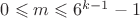 $0\leqslant m\leqslant 6^{k-1}-1$