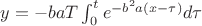 $y=-baT\int^t_0{e^{-b^2a(x-\tau)}}d\tau$