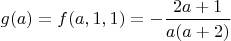 $g(a)=f(a,1,1)=-\dfrac{2a+1} {a (a+2)}$