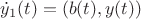$\dot y_1(t)=(b(t),y(t))$