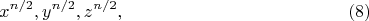 $$
x^{n/2}, y^{n/2}, z^{n/2}, \eqno     (8)
$$