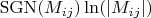 $\operatorname{SGN} (M_{ij})\ln (|M_{ij}|)$