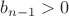 $b_{n-1}>0$