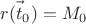 $\vec{r(t_0)} = M_0$