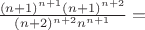 $\frac{(n+1)^{n+1}(n+1)^{n+2}}{(n+2)^{n+2}n^{n+1}}=$