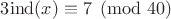 $3\mathrm{ind}(x)\equiv 7\pmod{40}$