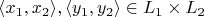 $\langle x_1, x_2 \rangle, \langle y_1, y_2 \rangle \in L_1 \times L_2$