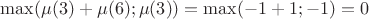 $\max(\mu(3)+\mu(6); \mu(3))=\max(-1+1; -1)=0$