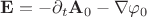 $\mathbf{E}=-\partial_t{\mathbf{A}}_0-\nabla\varphi_0$